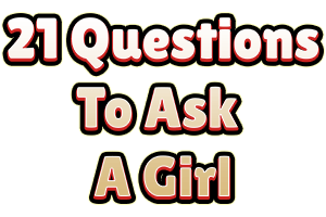 Question To Ask A Girl